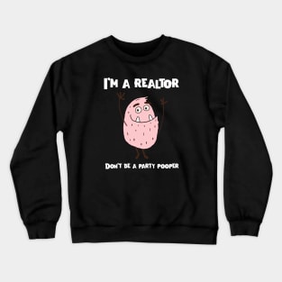 Real Estate Don't be a party pooper Crewneck Sweatshirt